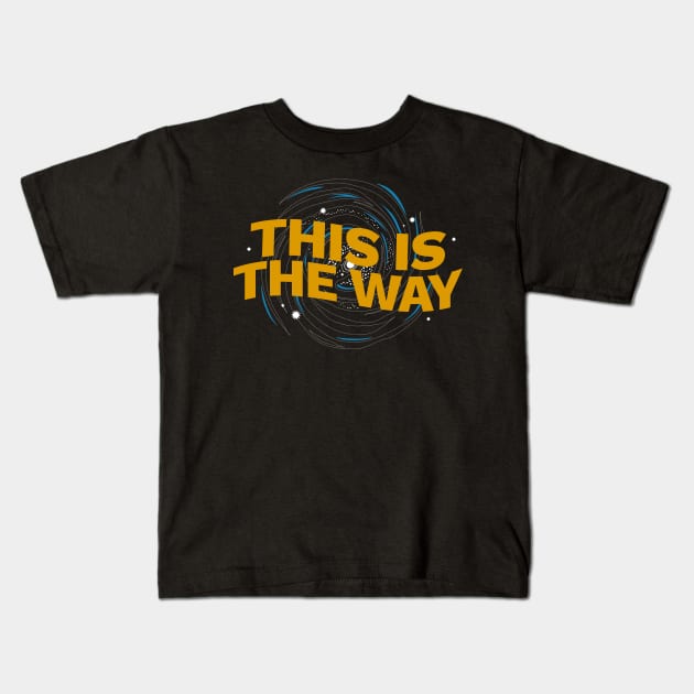 This Is The Way - gargantua Kids T-Shirt by LAKOSH